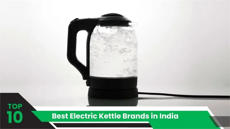 10 Best Electric Kettle Brands in India