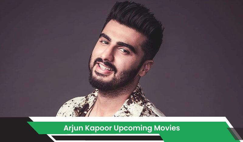 Arjun Kapoor Upcoming Movies, List, Release Date