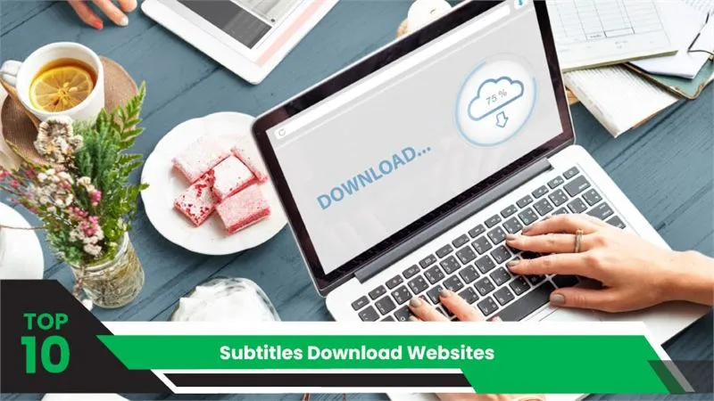 Top 10 Subtitles Download Websites for Videos & Movies