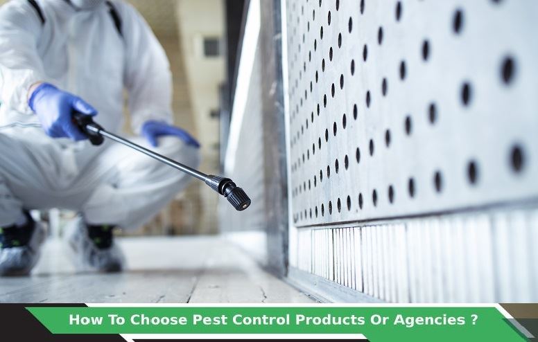 How To Choose Pest Control Products Or Agencies?