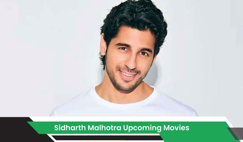 Sidharth Malhotra Upcoming Movies, List, Release Date