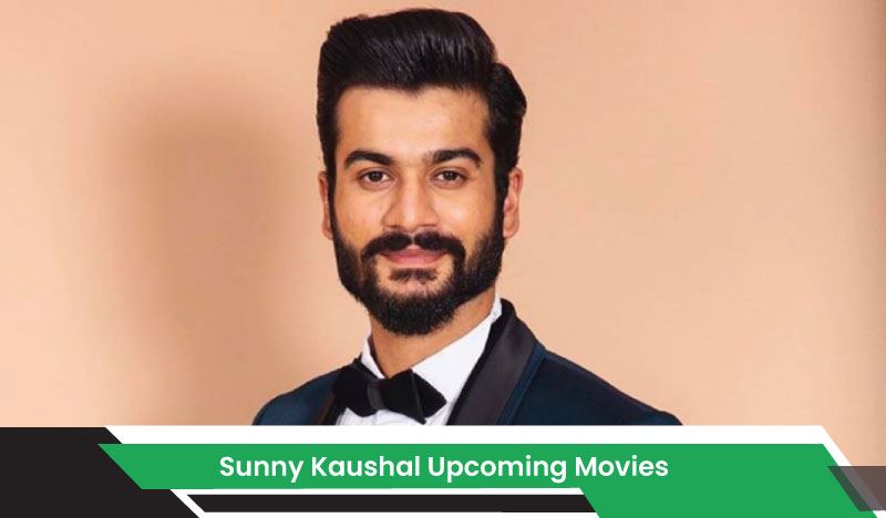 Sunny Kaushal Upcoming Movies, List, Release Date