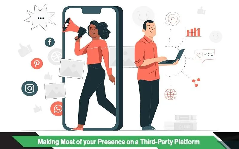 Making Most of your Presence on a Third-Party Platform