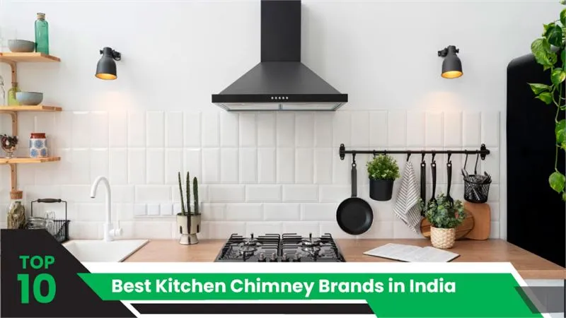 10 Best Kitchen Chimney Brands in India in 2025