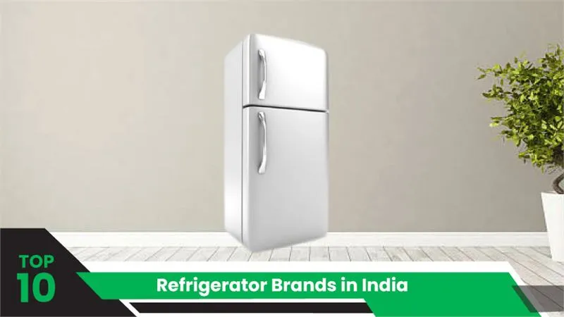 Top 10 Refrigerator Brands in India