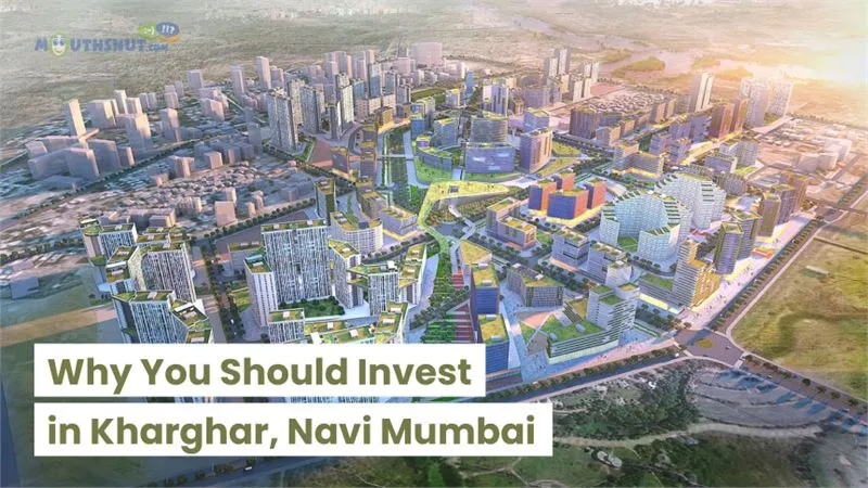 Top Reasons Why You Should Invest in Kharghar, Navi Mumbai