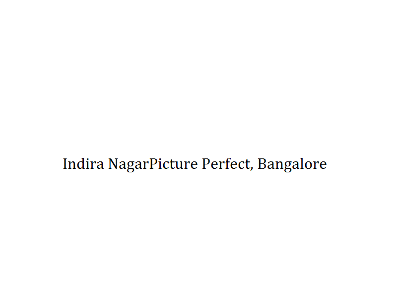 Indira NagarPicture Perfect - Bangalore Image