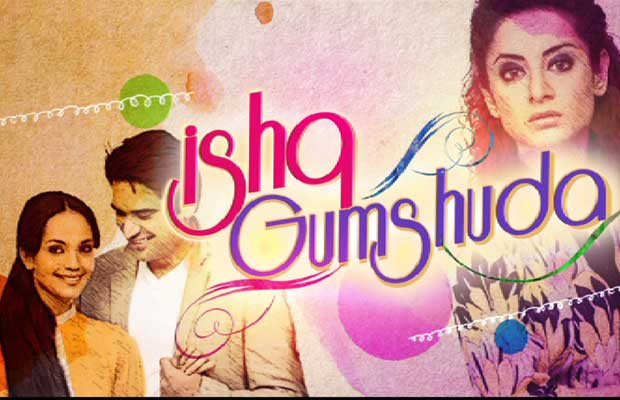 ISHQ GUMSHUDA - Reviews, Tv Serials, Tv episodes, Tv shows, Story