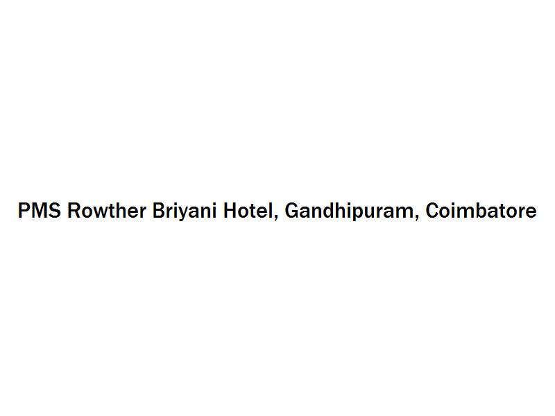 PMS Rowther Briyani Hotel - Gandhipuram - Coimbatore Image