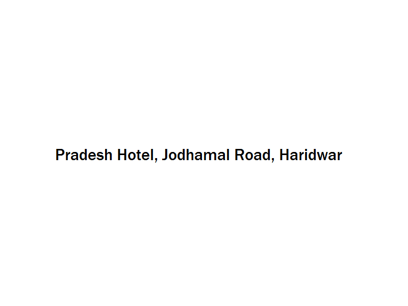 Pradesh Hotel - Jodhamal Road - Haridwar Image