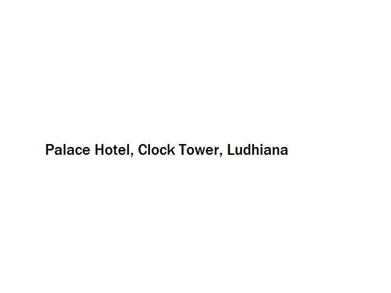 Palace Hotel - Clock Tower - Ludhiana Image