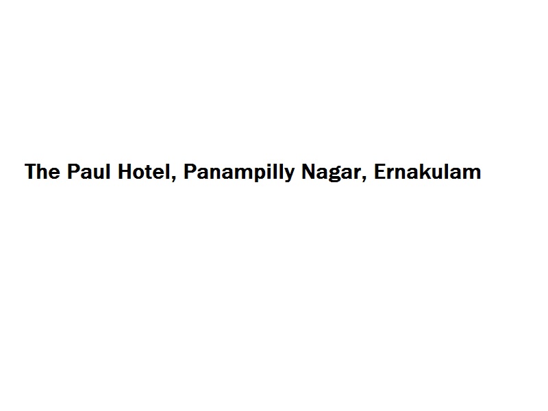 The Paul Hotel - Panampilly Nagar - Ernakulam Image