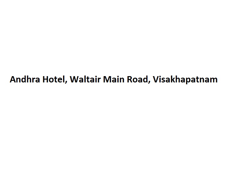 Andhra Hotel - Waltair Main Road - Visakhapatnam Image