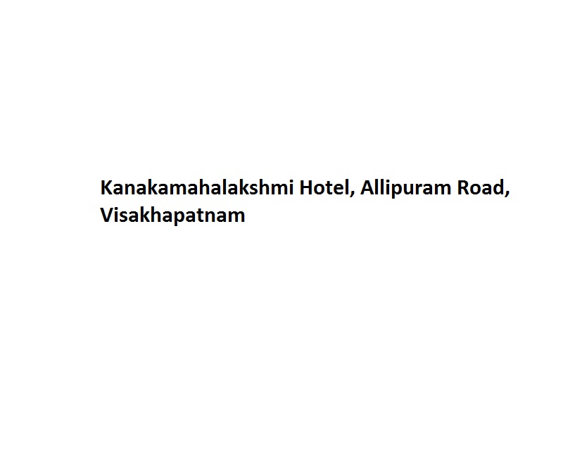 Kanakamahalakshmi Hotel - Allipuram Road - Visakhapatnam Image