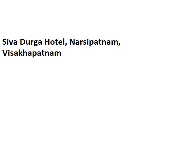 Siva Durga Hotel - Narsipatnam - Visakhapatnam Image