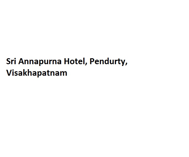 Sri Annapurna Hotel - Pendurty - Visakhapatnam Image