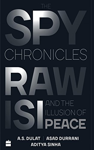 The Spy Chronicles: RAW, ISI and the Illusion of Peace - A.S. Dulat Image