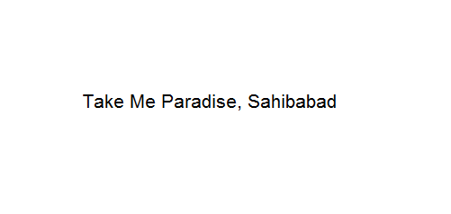 Take Me Paradise - Sahibabad Image