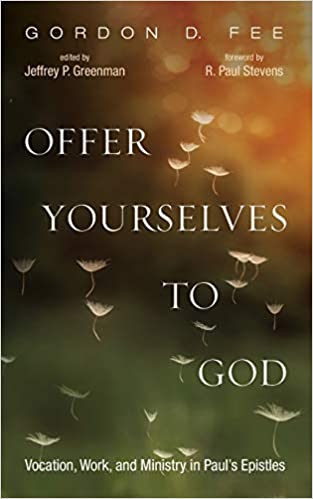 Offer Yourselves to God - Gordon D Fee Image