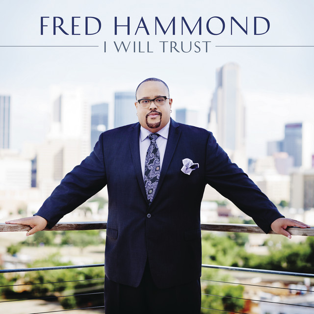 I Will Trust - Fred Hammond Image