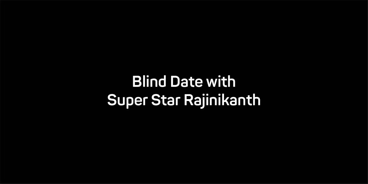 Blind Date with Super Star Rajinikanth Image