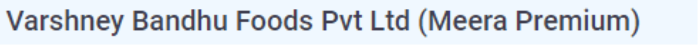 Varshney Bandhu Foods Pvt Ltd (Meera Premium)