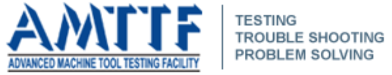 Advanced Machine Tool Testing Facility (AMTTF)