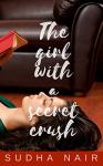 The Girl With A Secret Crush - Sudha Nair