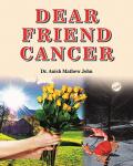 Dear Friend Cancer - Dr Anish Mathew John
