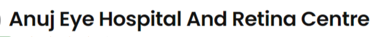 Anuj Eye Hospital And Retina Center - Anand