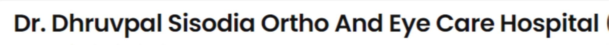 Dr Dhruvpal Sisodia Ortho And Eye Care Hospital - Sardar Ganj - Anand
