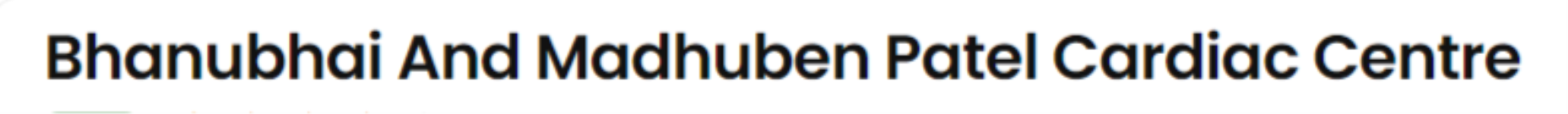 Bhanubhai And Madhuben Patel Cardiac Centre - Karamsad - Anand