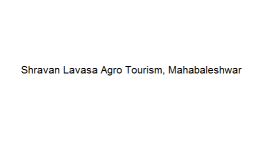 Shravan Lavasa Agro Tourism - Mahabaleshwar