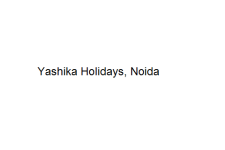 Yashika Holidays - Noida