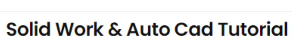 Solid Work & Auto Cad Tutorial - Sector 35 - Noida