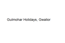 Gulmohar Holidays - Gwalior