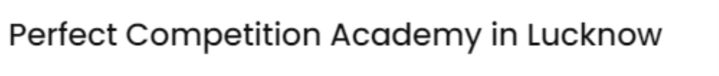 Perfect Competition Academy - Sector K - Lucknow