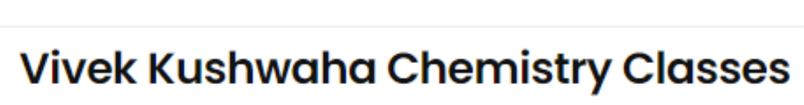 Vivek Kushwaha Chemistry Classes - Barra - Kanpur