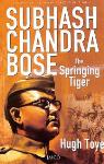 Subhash Chandra Bose The Springing Tiger - Toye Hugh