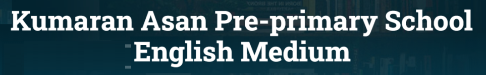 Kumaran Asan Pre-primary School English Medium - Chembur - Mumbai