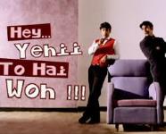 Hey...Yehii To Haii Woh