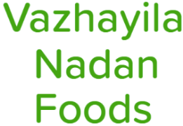 Vazhayila Nadan Foods - Nandavanam - Trivandrum
