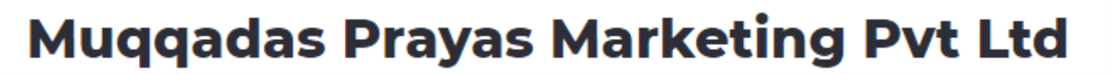 Muqqadas Prayas Marketing Private Limited - Rajarhat - Kolkata