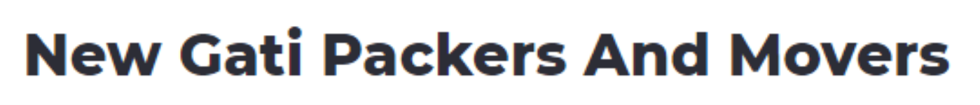 New Gati Packers And Movers - Raisen Road - Bhopal