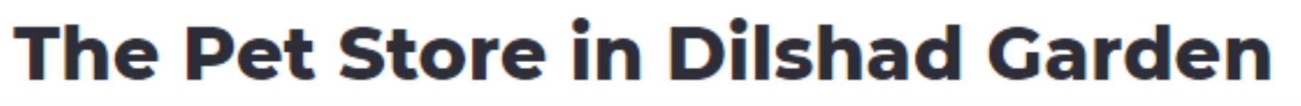 The Pet Store - Jhilmil Colony - Delhi