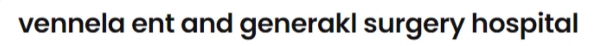 vennela ent and generakl surgery hospital - Santhinagar - Kakinada