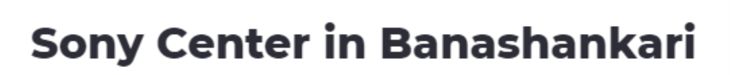 Sony Center - Banashankari - Bengaluru