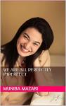 We are all perfectly imperfect - Muniba Mazari
