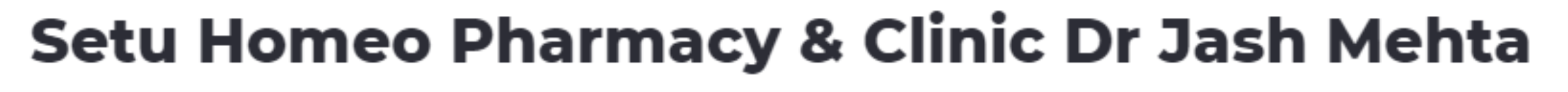 Setu Homeo Pharmacy & Clinic Dr Jash Mehta - Naranpura Vistar - Ahmedabad