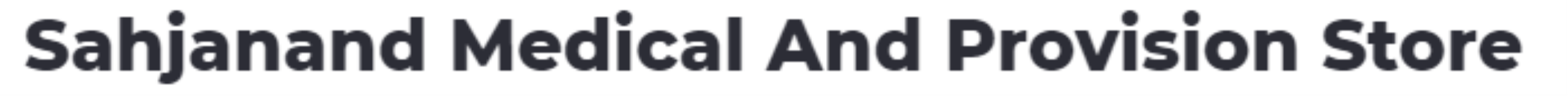 Sahjanand Medical And Provision Store - Ranip - Ahmedabad